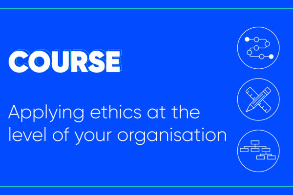 Course: Applying ethics on the level of your organisation